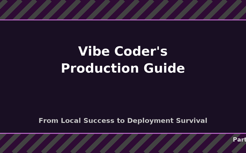 Production Survival Guide for Vibe Coders