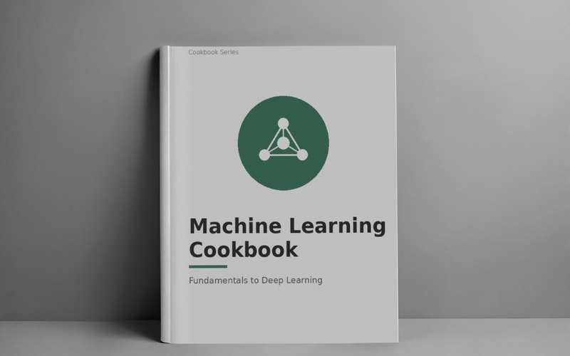 Machine Learning Cookbook: From Fundamentals to Deep Learning in 8 Weeks