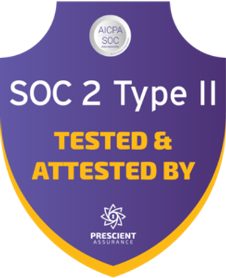 SOC 2 Type II, tested and attested by Prescient Assurance
