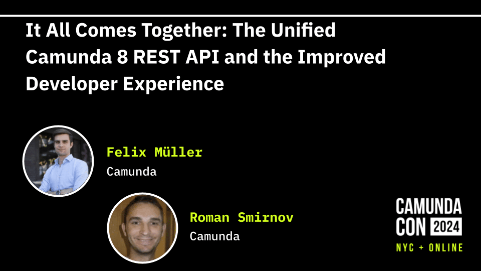 It All Comes Together: The Unified Camunda 8 REST API and the Improved Developer Experience