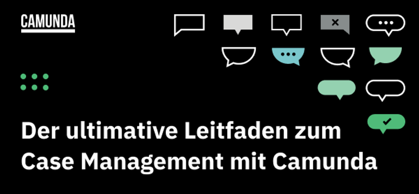 Der ultimative Leitfaden zum Case Management mit Camunda