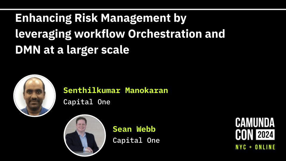 Enhancing Risk Management by Leveraging Workflow Orchestration and DMN at a Larger Scale (Capital One)
