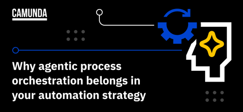 Why Agentic Process Orchestration Belongs in Your Automation Strategy
