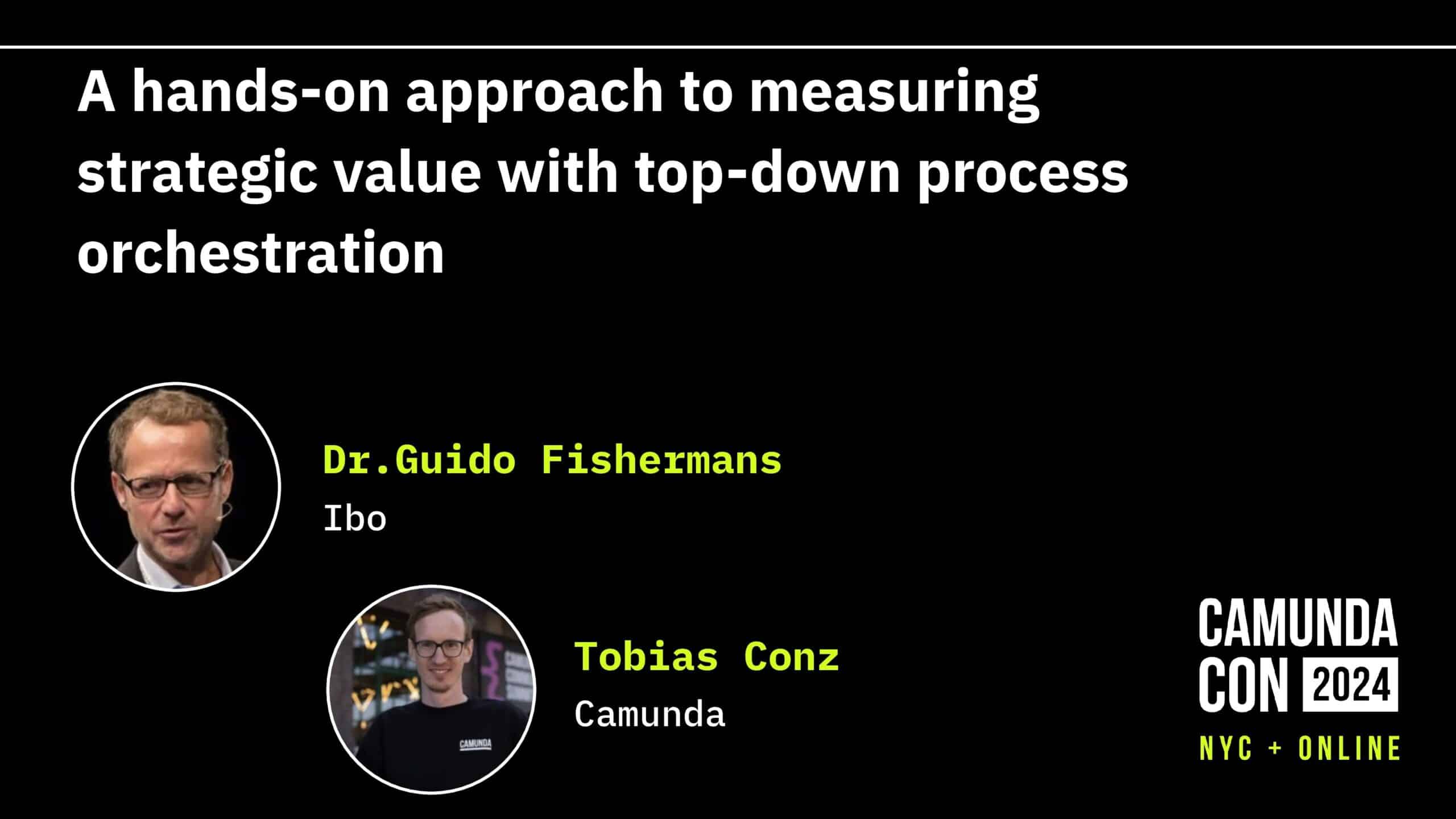 A Hands-on Approach to Measuring Strategic Value With Top-down Process Orchestration (Camunda & Ibo)