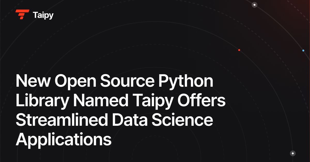 New Open Source Python Library Named Taipy Offers Streamlined Data ...