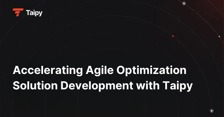 Accelerating Agile Optimization Solution Development with Taipy