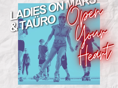 OPEN YOUR HEART - Ladies On Mars & TAÜRO