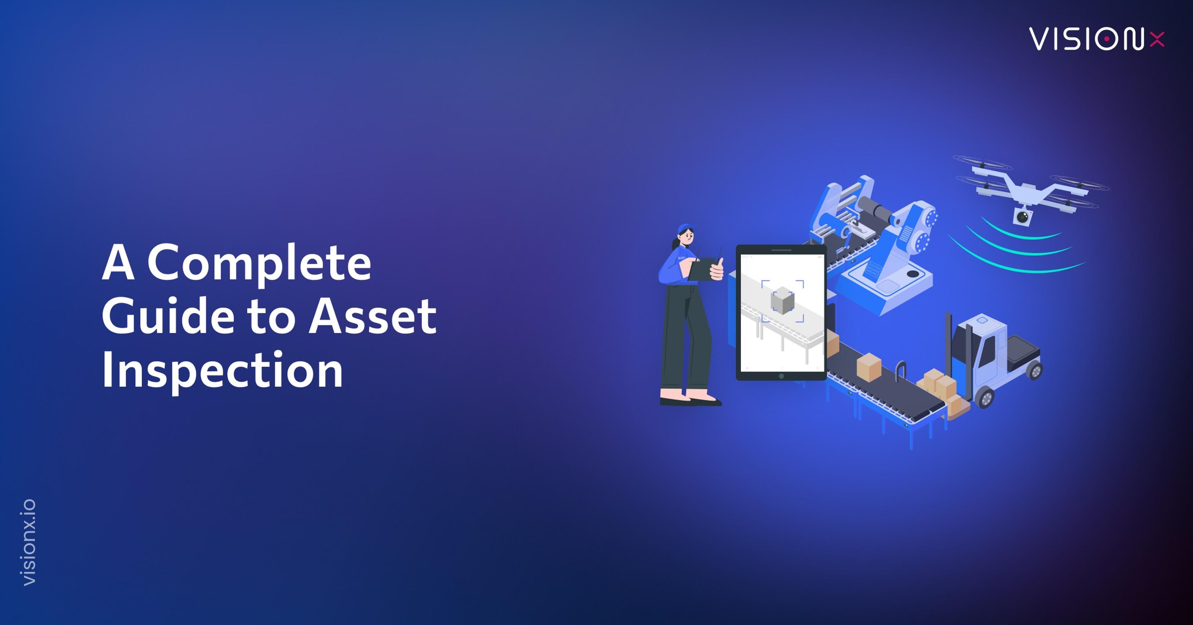 Asset Inspection: A Complete Guide to Methods, Processes, and Essential Checklists