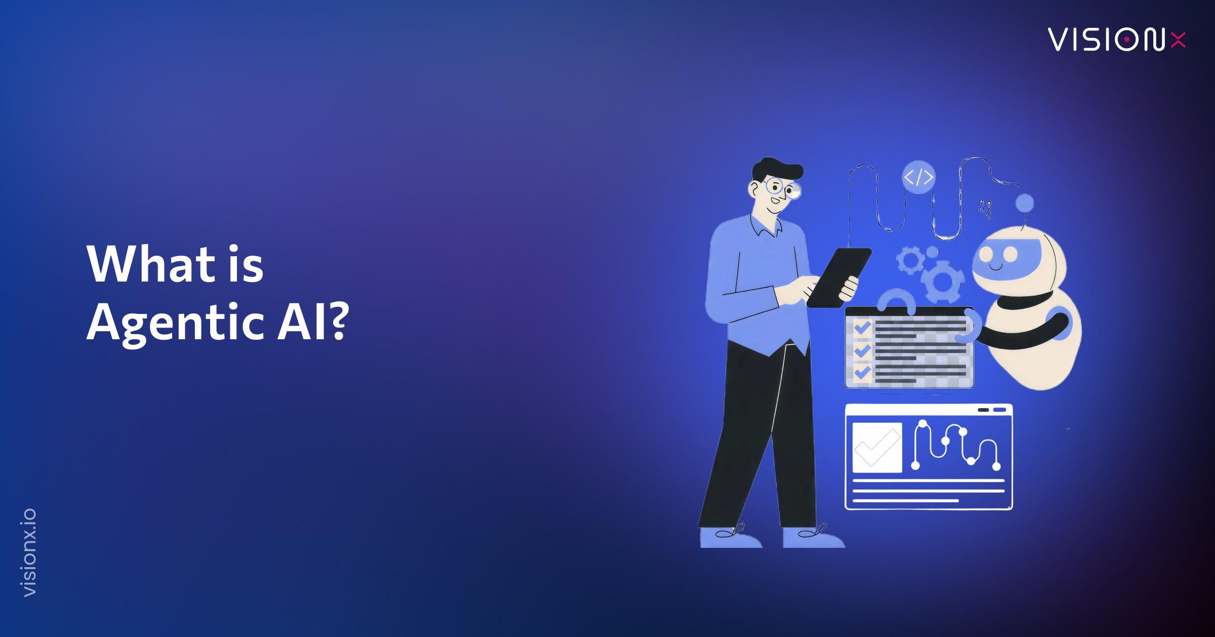 What is Agentic AI? A Simple Guide to Autonomous Intelligence