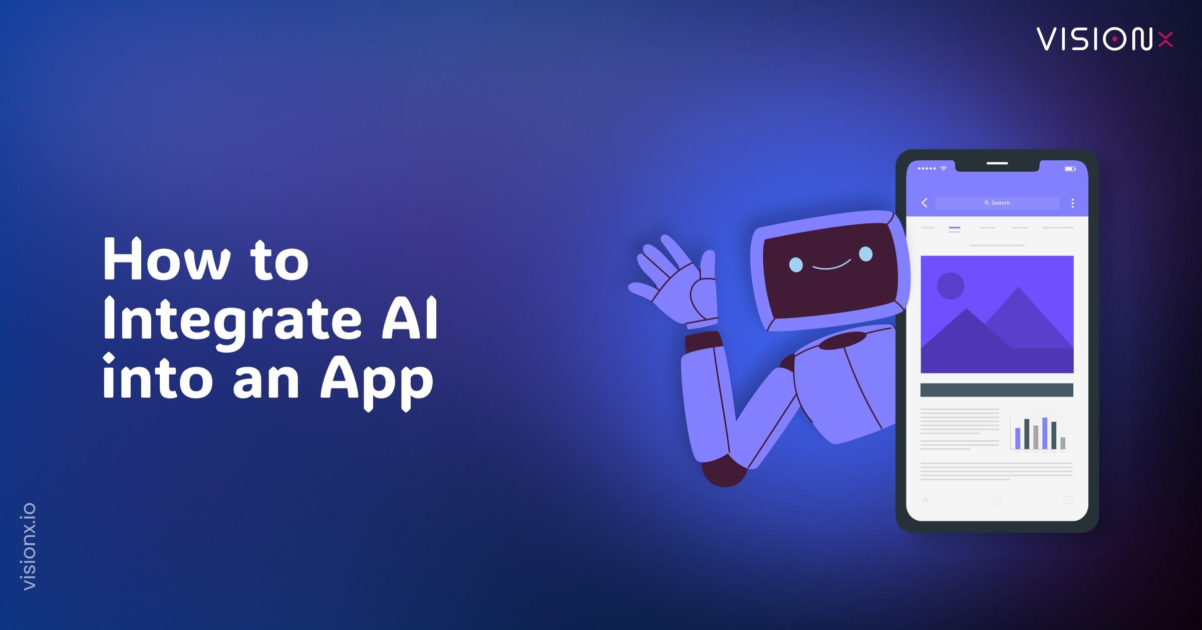 How to Integrate AI into an App: 7 Easy Steps in 2025