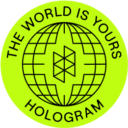 Hologram - the world is yours