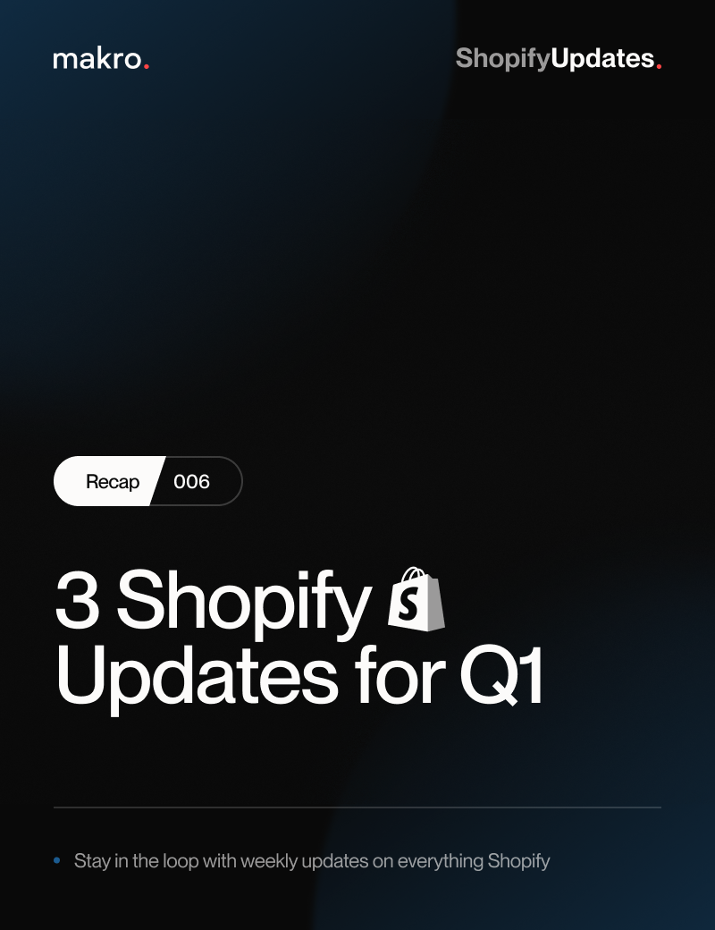 Makro’s Shopify Recap 006: Updates on Checkout Blocks, Authentication, and Headless Storefront