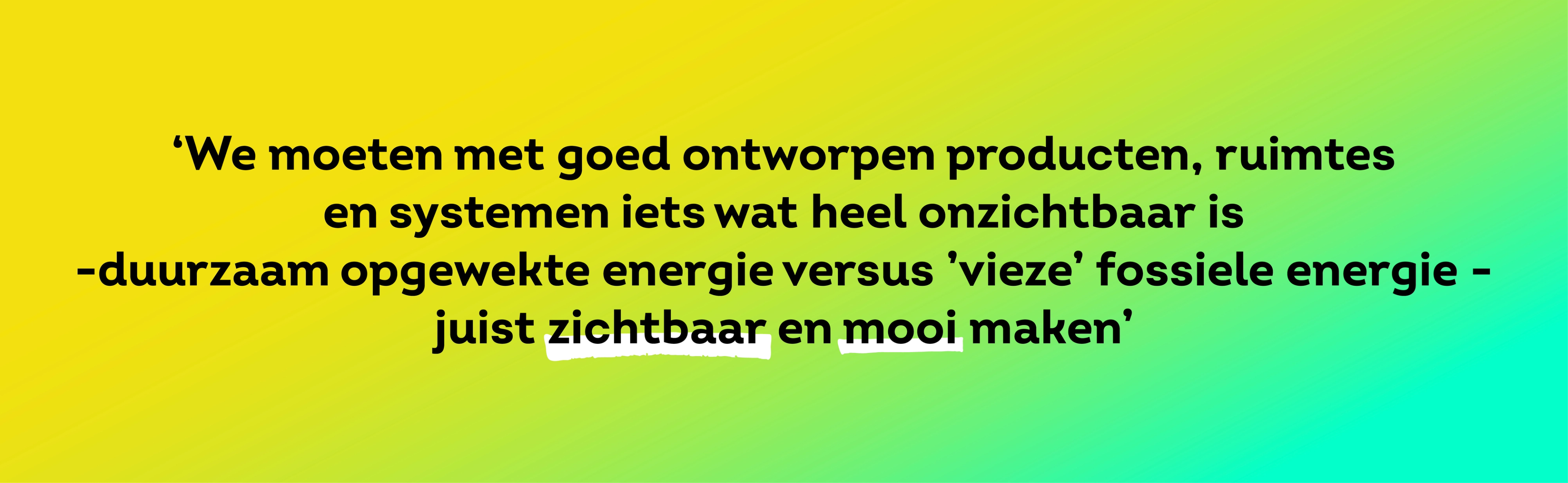 Zichtbaar en mooi