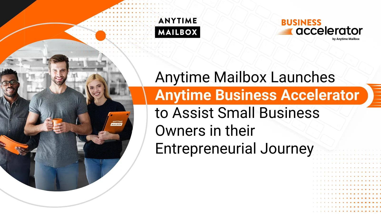 Anytime Mailbox Launches Anytime Business Accelerator to Assist Small Business Owners in their Entrepreneurial Journey