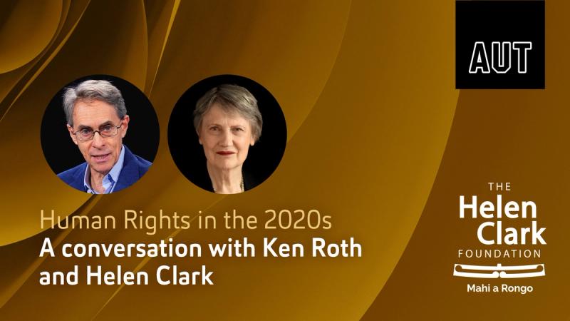Banner image with headshots of Ken Roth and Helen Clark, along with the logos of AUT and the Helen Clark Foundation. The title "Human Rights in the 2020s: A conversation with Ken Roth and Helen Clark" is below the headshots.