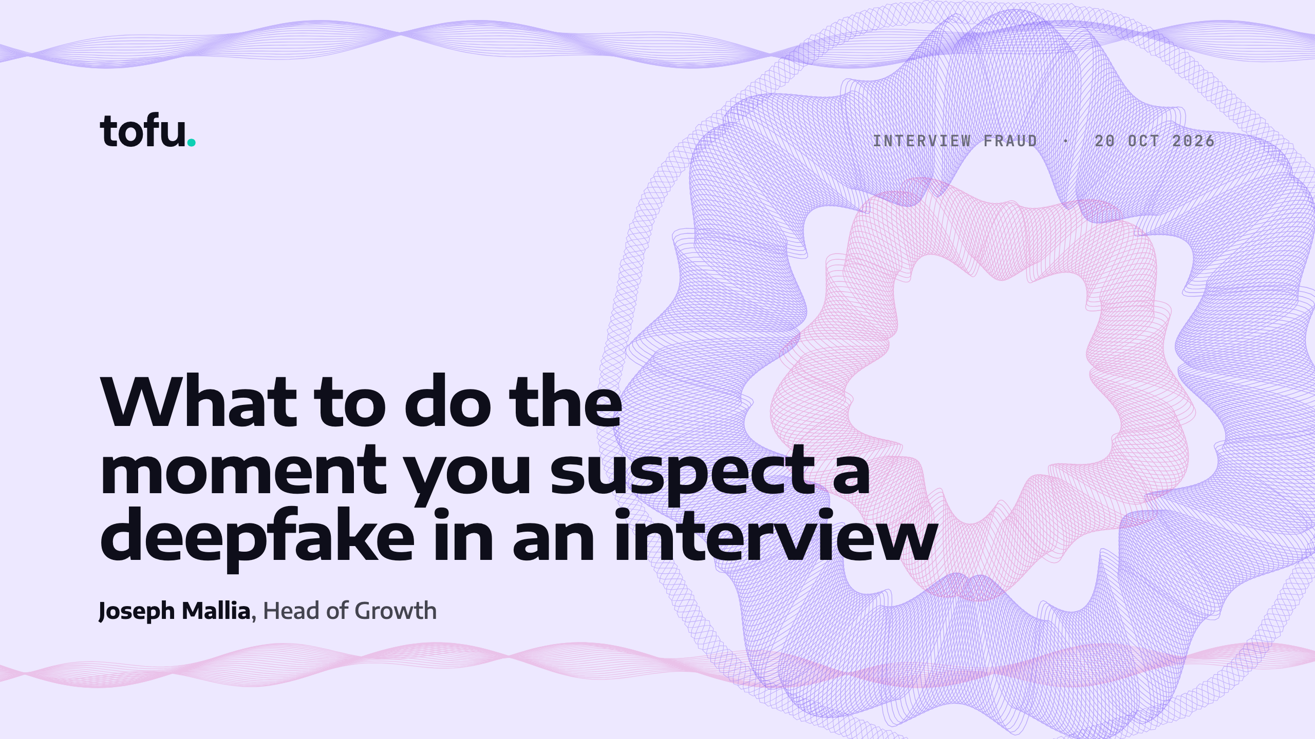 What to do the moment you suspect a deepfake in an interview