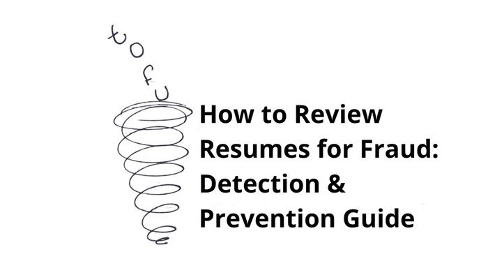 How to Review Resumes for Fraud: Detection and Prevention Guide