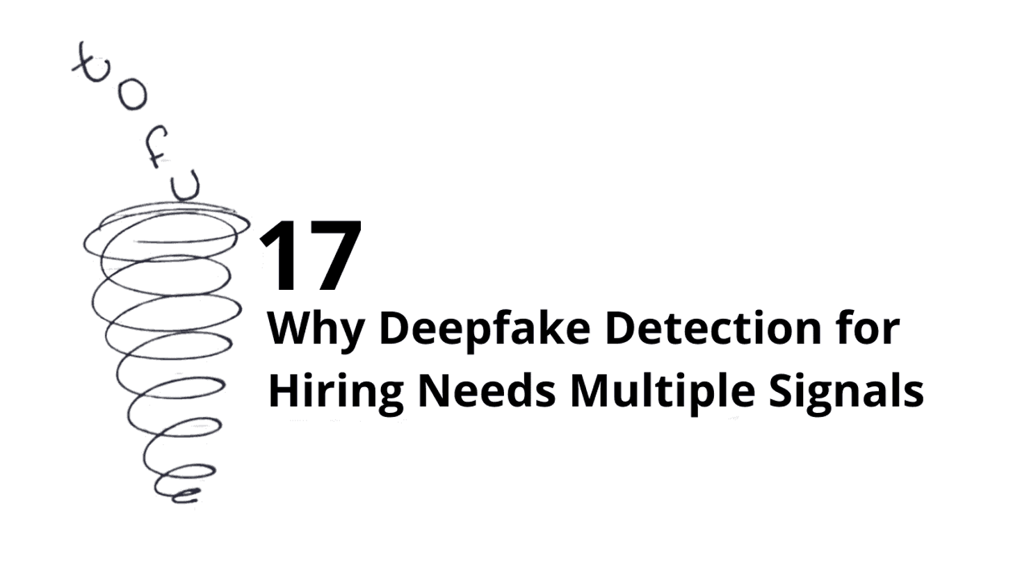 Why Deepfake Detection for Hiring Needs Multiple Signals