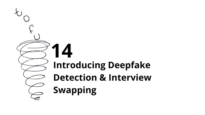 Introducing Deepfake Detection & Interview Swapping