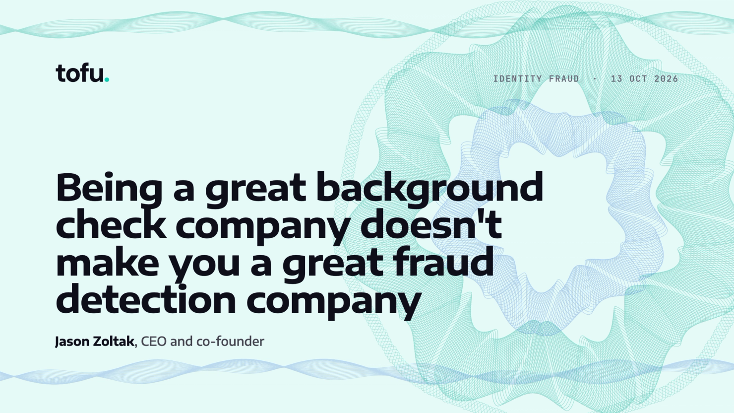 Being a great background check company doesn't make you a great fraud detection company, by Jason Zoltak