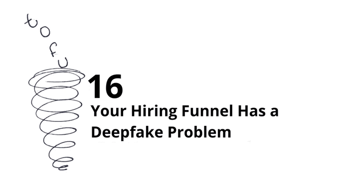 Your Hiring Funnel Has a Deepfake Problem