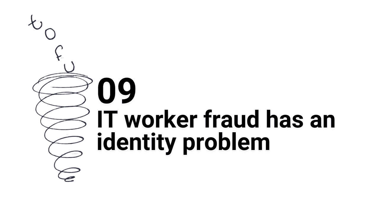 IT Worker fraud has an identity problem