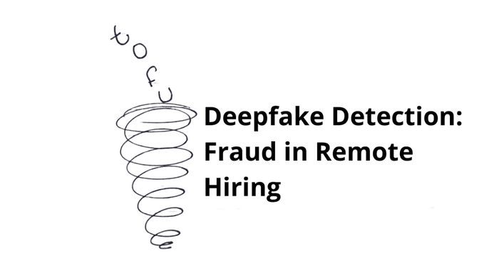 Deepfake Detection: Fraud in Remote Hiring