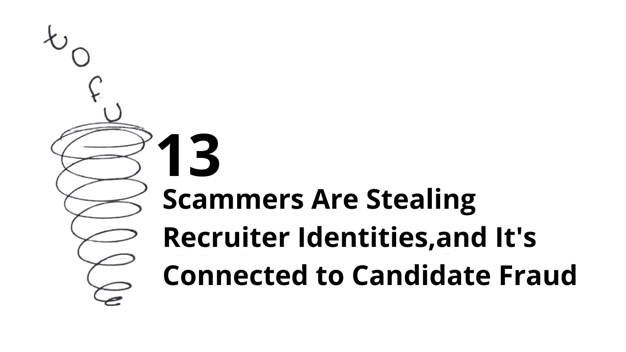 Scammers Are Stealing Recruiter Identities, and It Proves What We've Been Saying