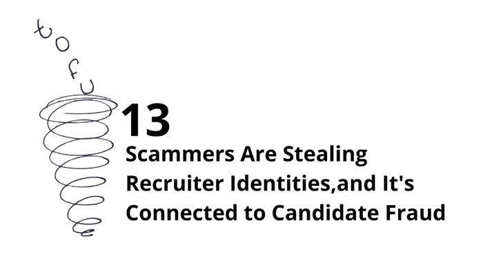 Scammers Are Stealing Recruiter Identities, and It Proves What We've Been Saying