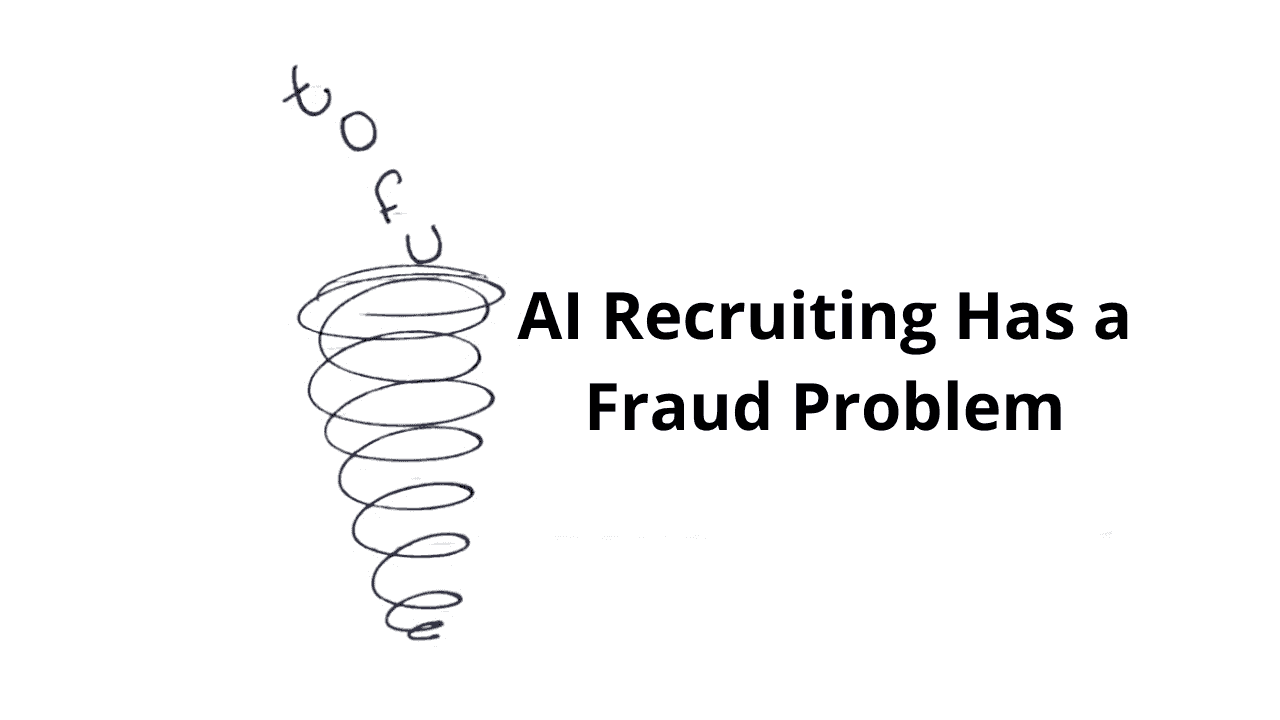 AI Recruiting has a fraud problem
