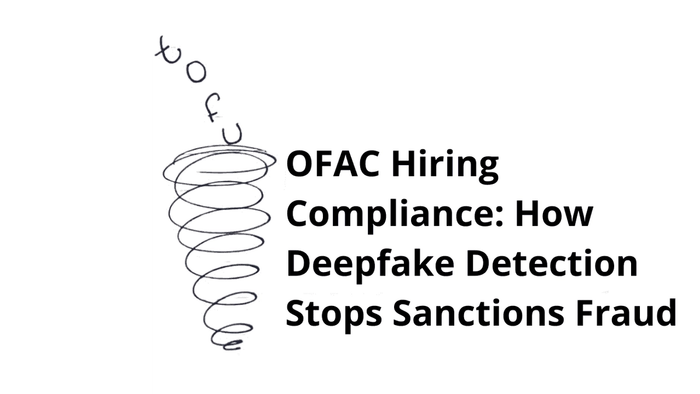 OFAC Hiring Compliance: How Deepfake Detection Stops Sanctions Fraud