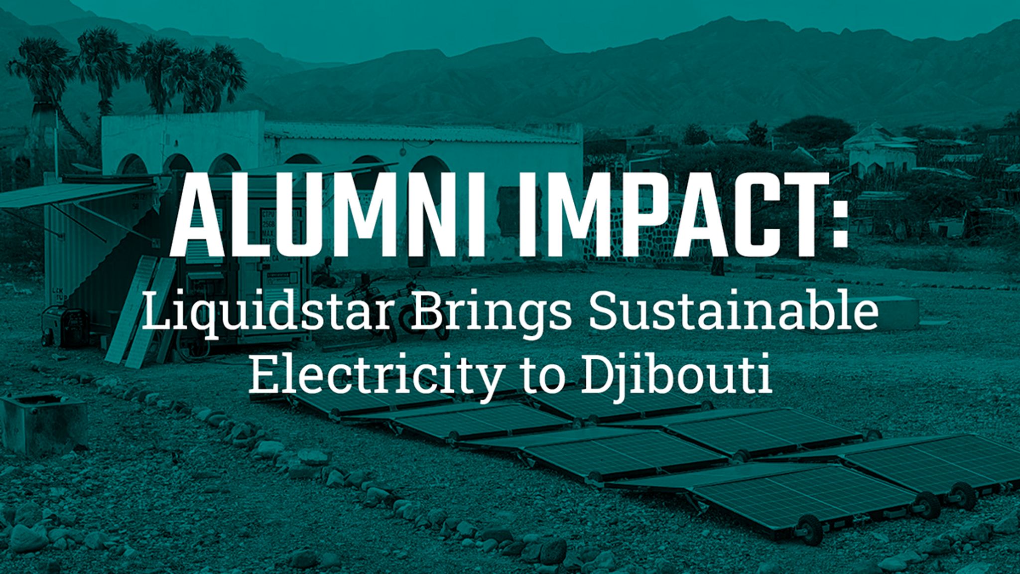 SBC Alumni, Liquidstar is Bringing Sustainable Electricity to Djibouti Community