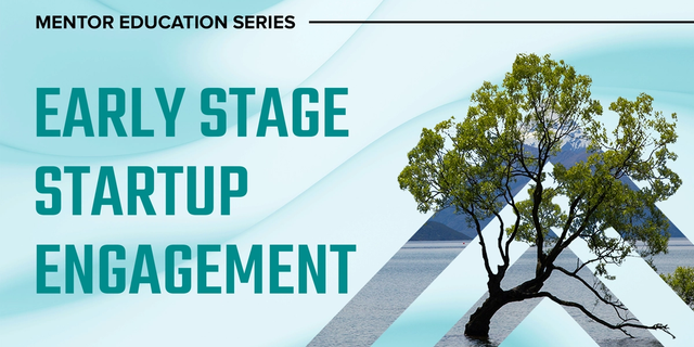 Mentor Education Series: Early stage startup engagement