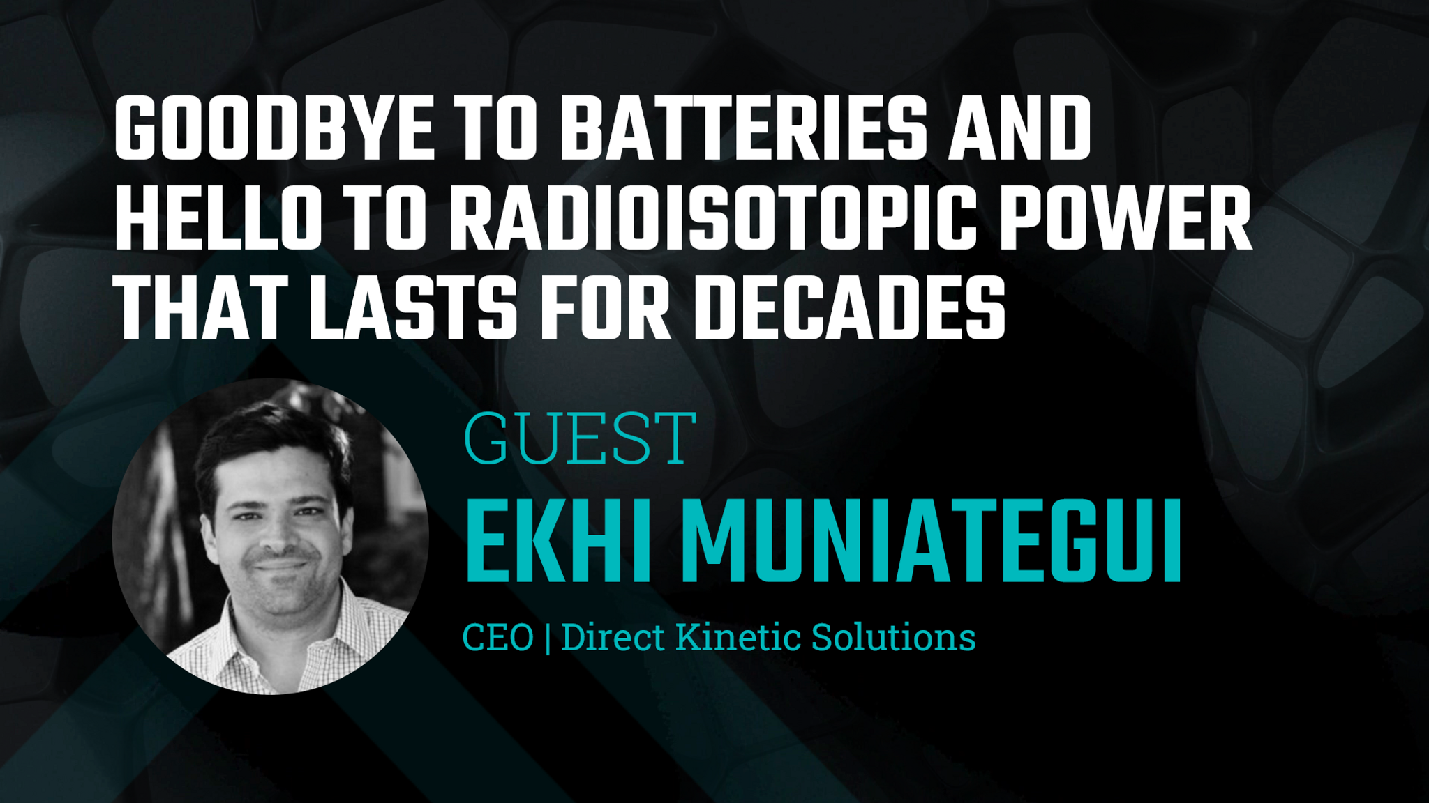 Goodbye to Batteries and Hello to Radioisotopic Power that Lasts for Decades - DKS