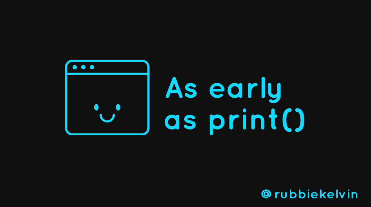 As early as print()
