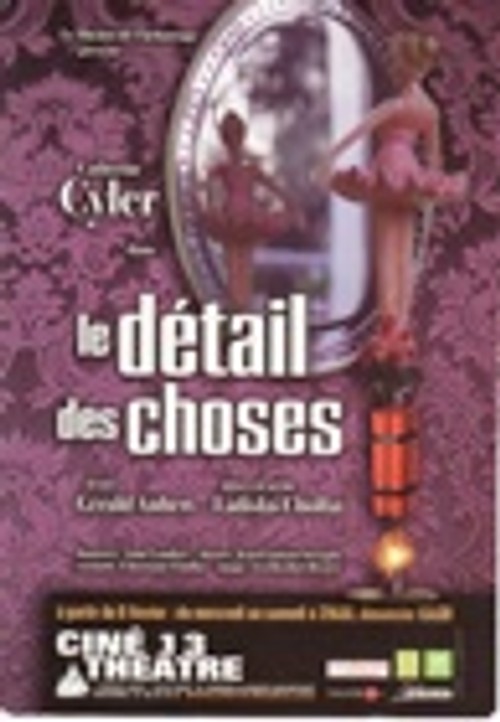 Affiche du spectacle Le Détail des Choses (1ère version)