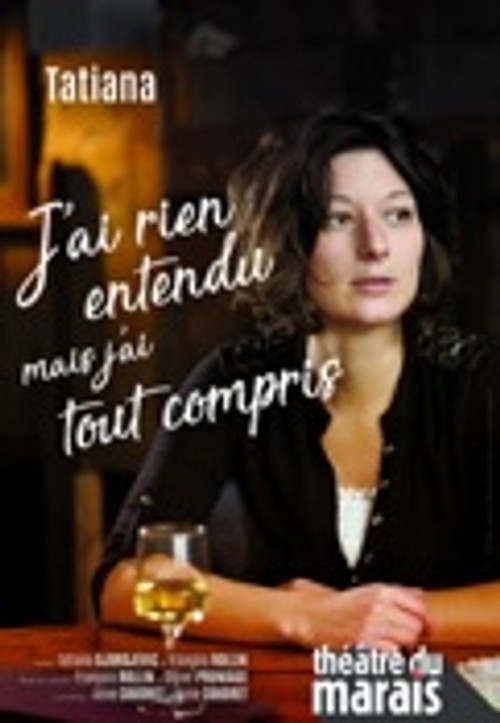 Affiche du spectacle J’ai rien entendu mais j’ai tout compris