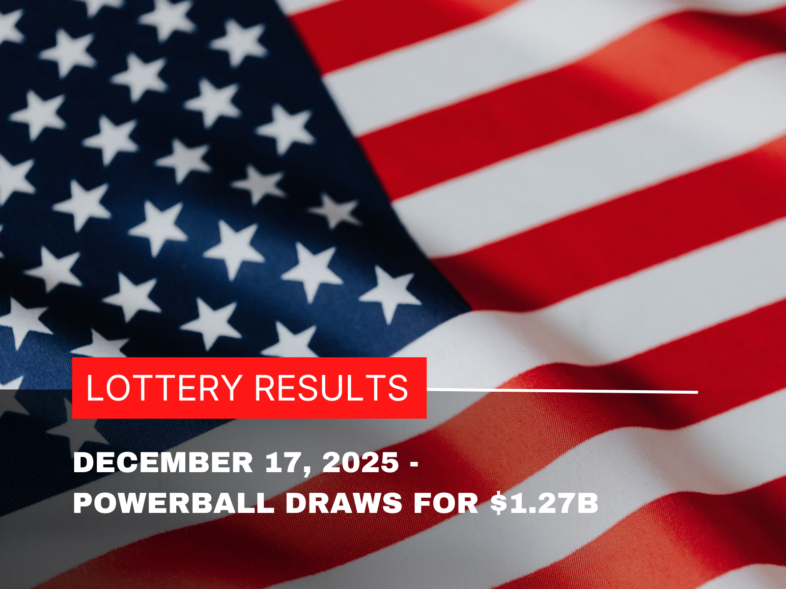 Graphic showing the text ‘December 17, 2025 Lottery Results – Powerball Draws for $1.27B’ on a styled background.