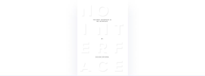 The Best Interface Is No Interface: The simple path to brilliant technology