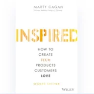 INSPIRED: How to Create Tech Products Customers Love