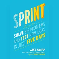 Sprint: How to Solve Big Problems and Test New Ideas in Just Five Days