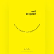 Well-Designed: How to Use Empathy to Create Products People Love