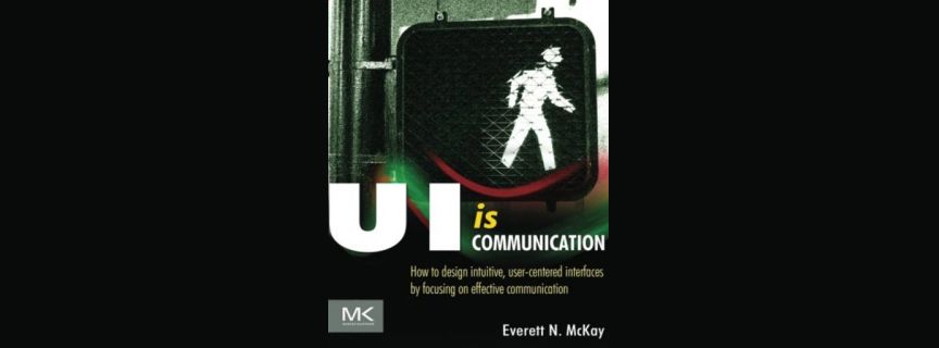 How to design intuitive, user-centered interfaces by focusing on effective communication