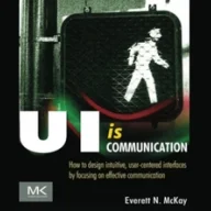 How to design intuitive, user-centered interfaces by focusing on effective communication