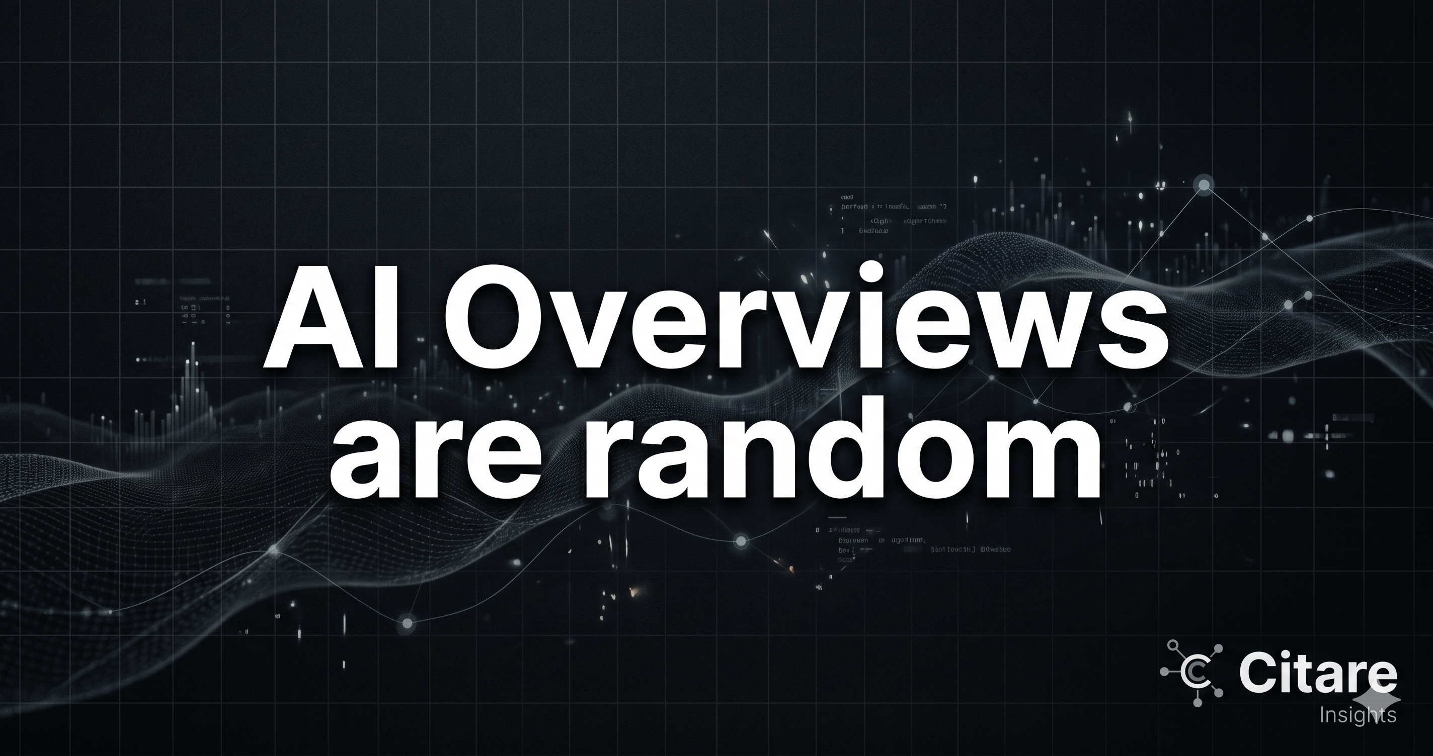 Bold white text reading "AI Overviews are random" on a dark editorial background, with the Citare wordmark in the bottom right corner