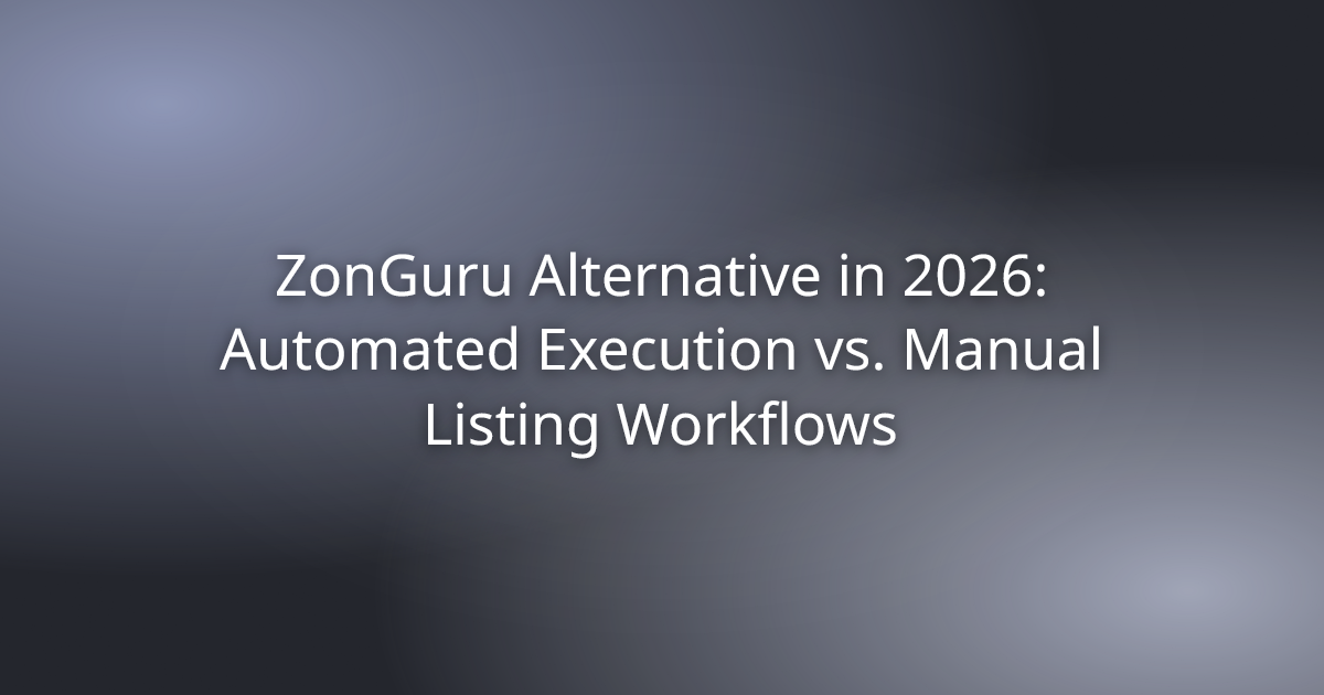 ZonGuru Alternative in 2026: Automated Execution vs. Manual Listing Workflows