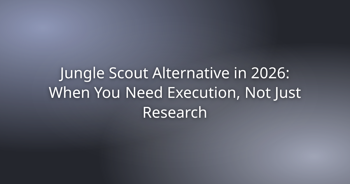 Jungle Scout Alternative in 2026: When You Need Execution, Not Just Research