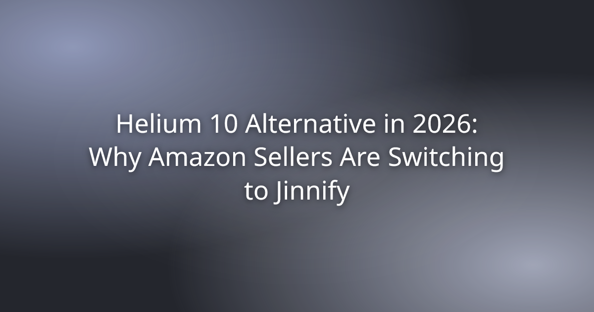 Helium 10 Alternative in 2026: Why Amazon Sellers Are Switching to Jinnify