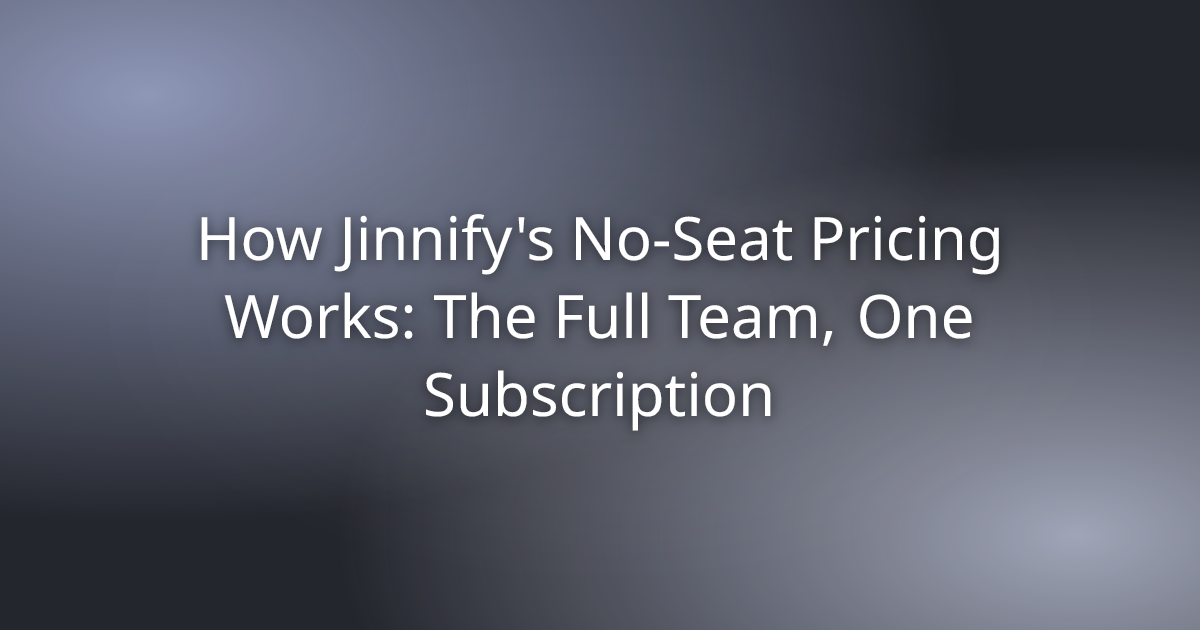 How Jinnify's No-Seat Pricing Works: The Full Team, One Subscription