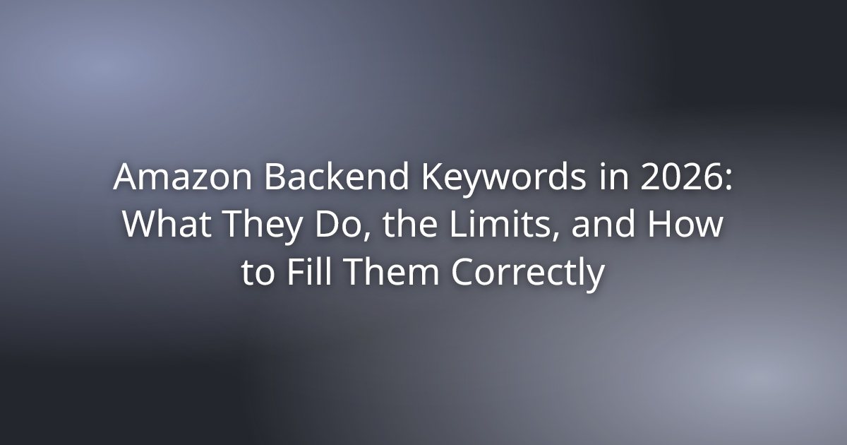 Amazon Backend Keywords in 2026: What They Do, the Limits, and How to Fill Them Correctly